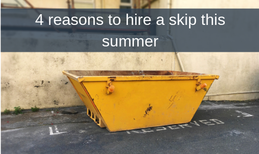 4 reasons to hire a skip this summer