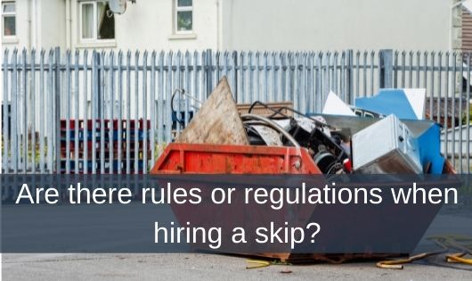 Are there rules or regulations when hiring a skip?